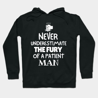 Never underestimate the fury of a patient man. Hoodie